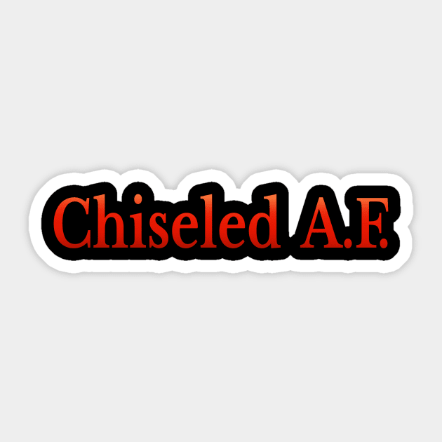 Chiseled AF Sticker by SharkPants